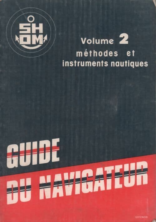 Guide du navigateur Tome II : Méthodes et instruments nautiques - Collectif