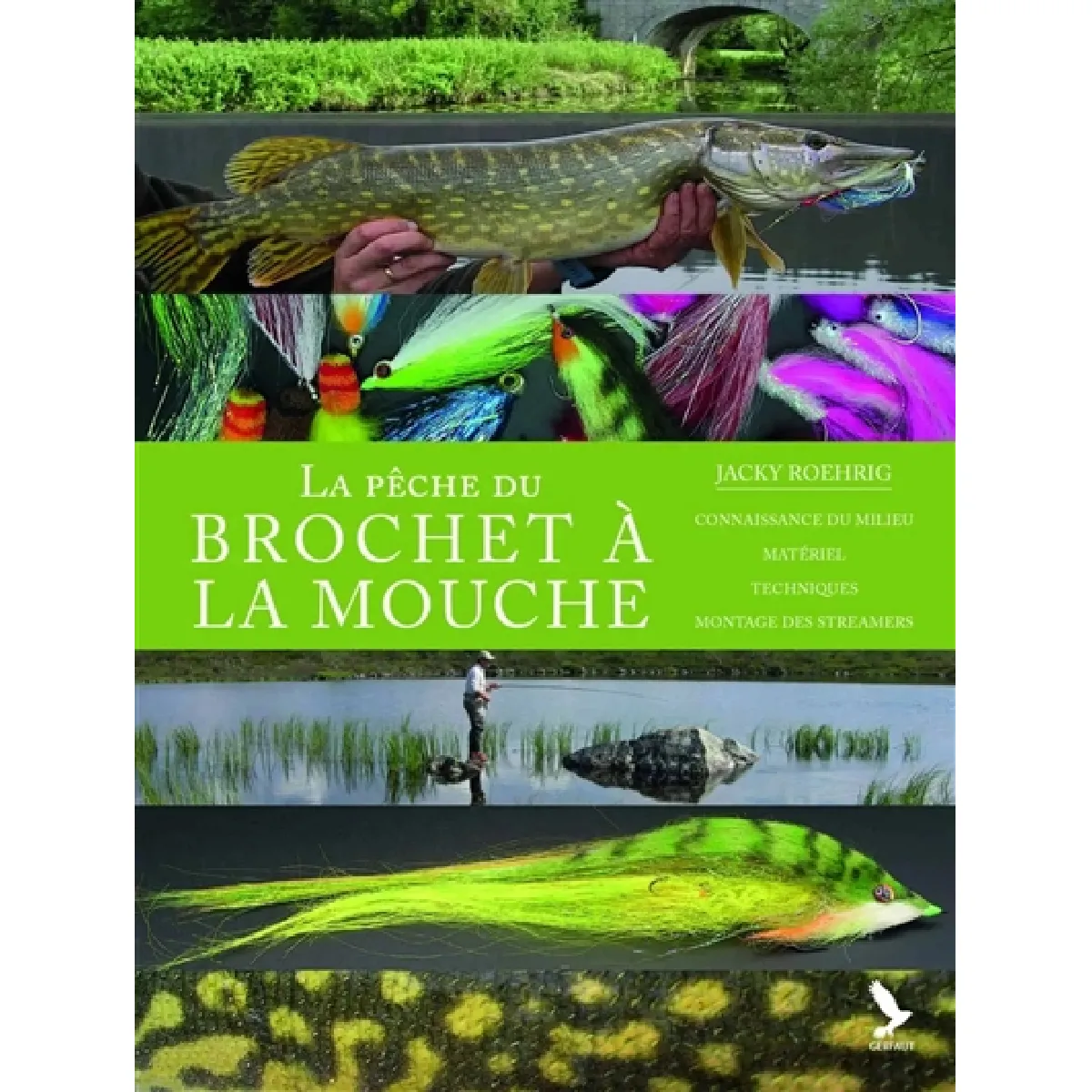 La pêche du brochet à la mouche : connaissance du milieu, matériel, techniques, montage des streamers